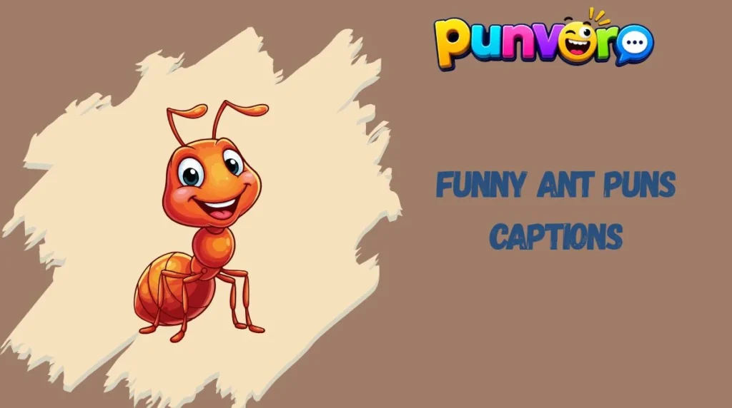 Funny Ant Puns Captions