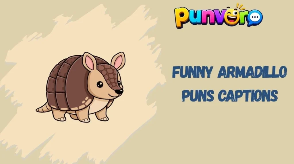 Funny Armadillo Puns Captions