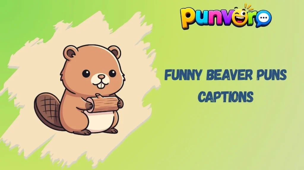 Funny Beaver Puns Captions