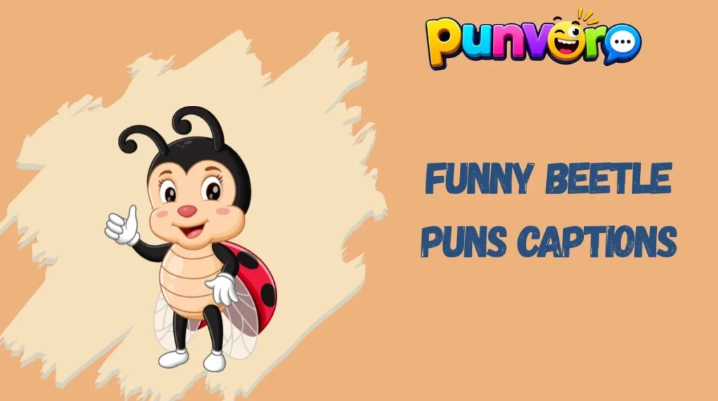 Funny Beetle Puns Captions