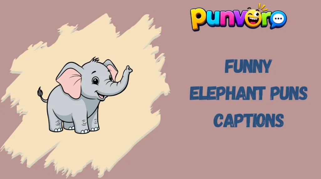 Funny Elephant Puns Captions