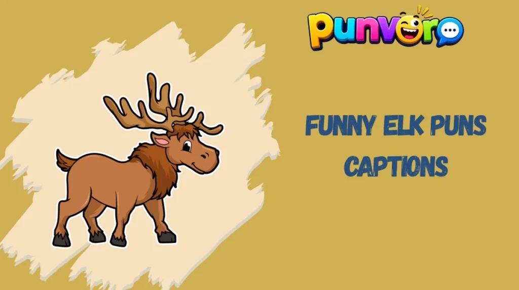 Funny Elk Puns Captions
