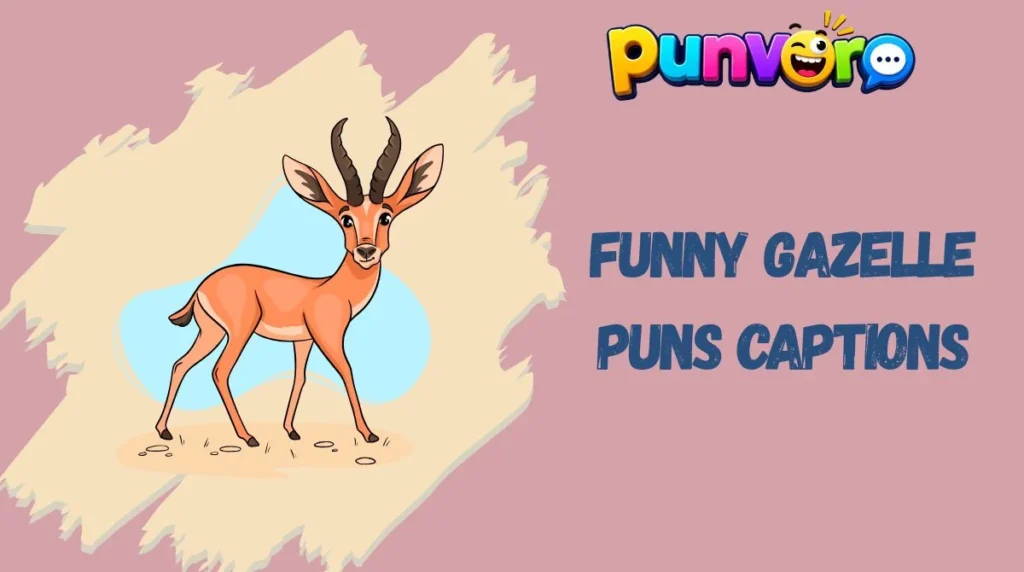 Funny Gazelle Puns Captions