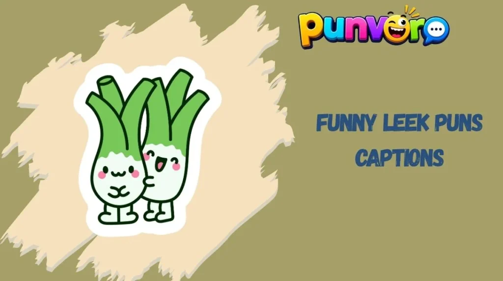 Funny Leek Puns Captions
