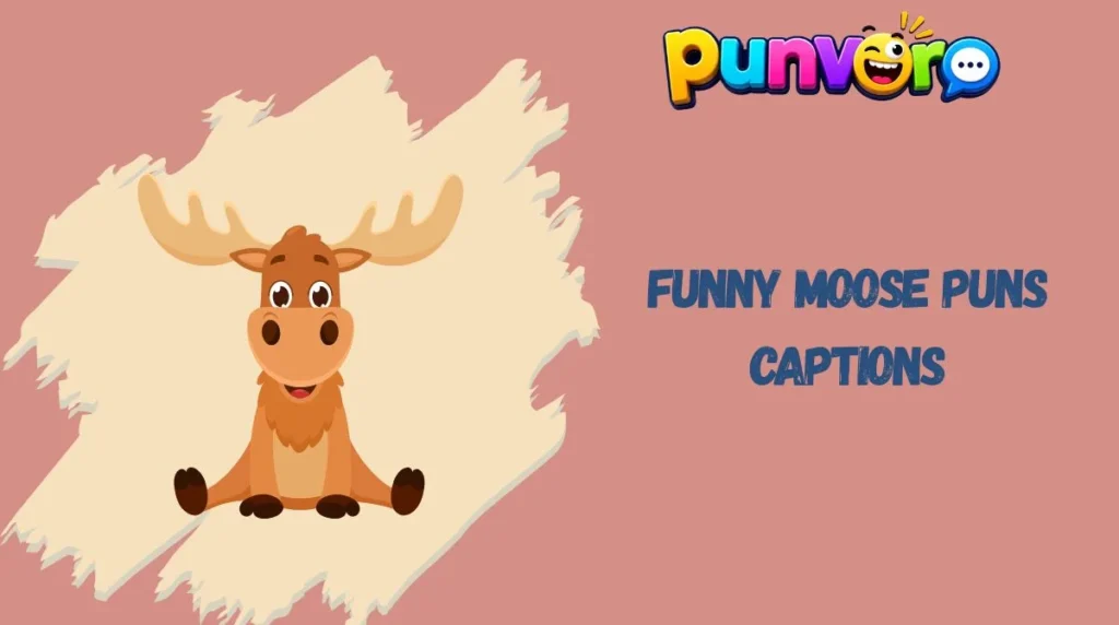 Funny Moose Puns Captions
