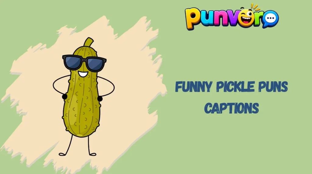 Funny Pickle Puns Captions