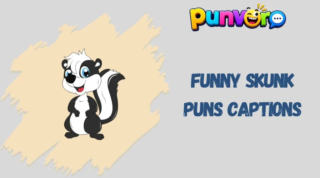 Funny Skunk Puns Captions