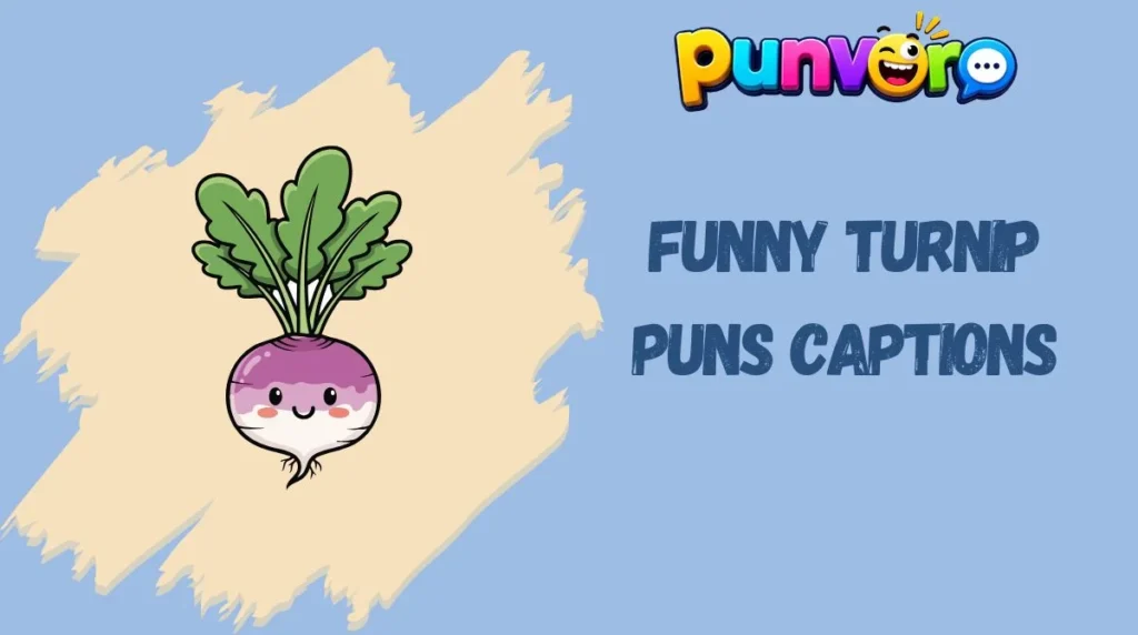 Funny Turnip Puns Captions