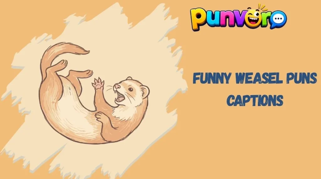Funny Weasel Puns Captions