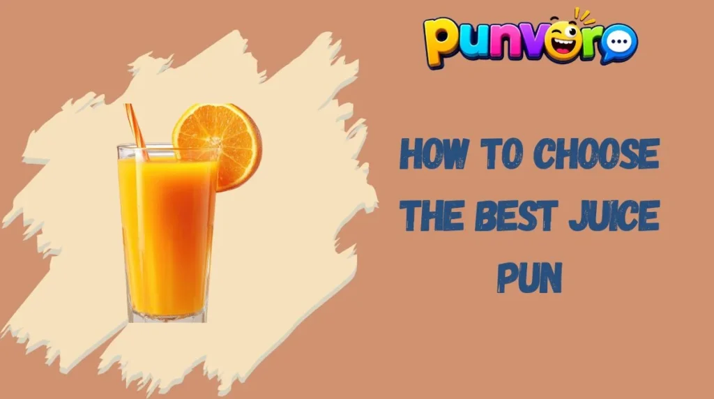 How to Choose the Best Juice Pun