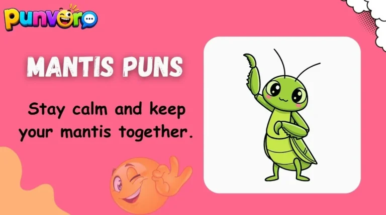 Mantis Puns