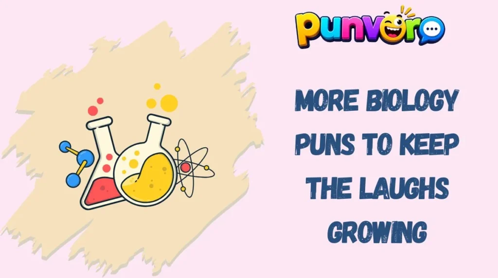 More Biology Puns to Keep the Laughs Growing