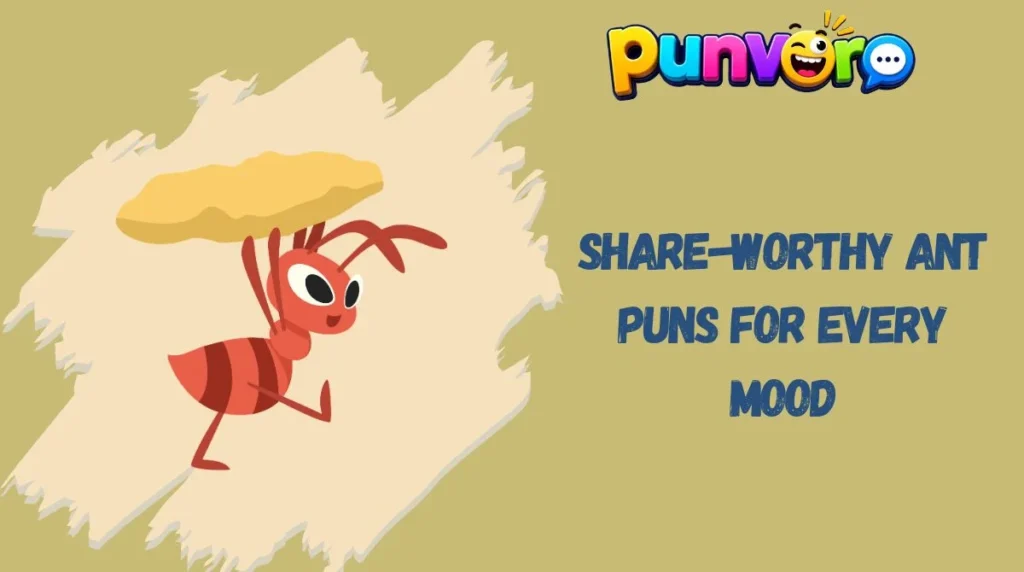 Share-Worthy Ant Puns for Every Mood