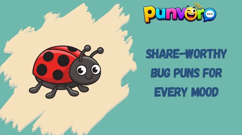 Share-Worthy Bug Puns for Every Mood