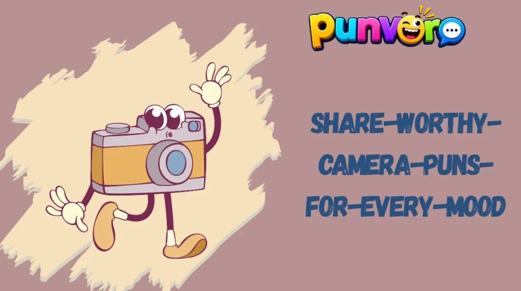Share-Worthy Camera Puns for Every Mood