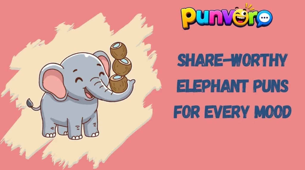 Share-Worthy Elephant Puns for Every Mood