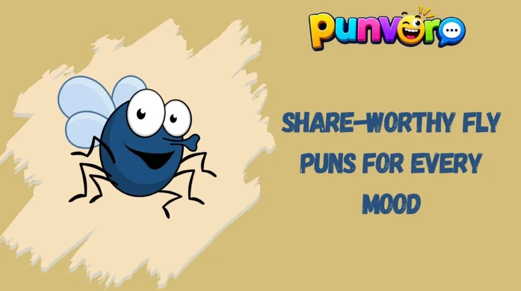 Share-Worthy Fly Puns for Every Mood