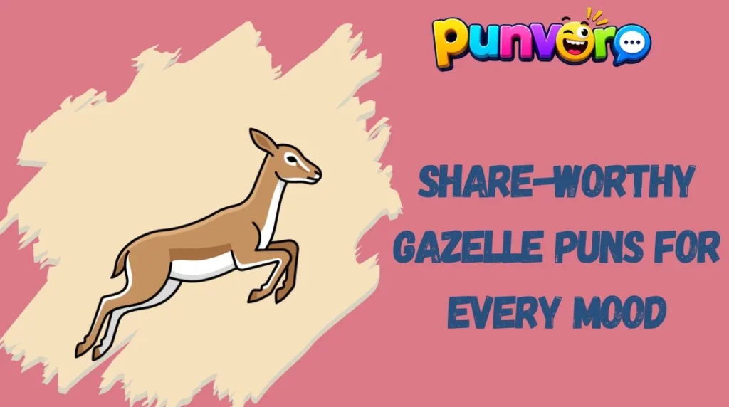 Share-Worthy Gazelle Puns for Every Mood