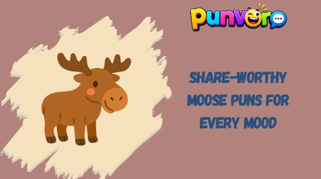 Share-Worthy Moose Puns for Every Mood