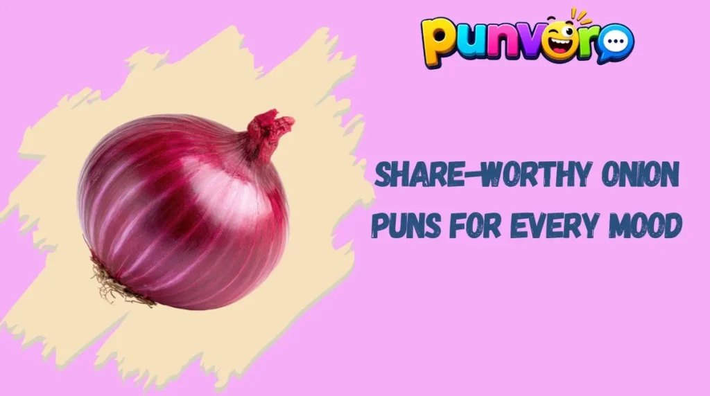 Share-Worthy Onion Puns for Every Mood