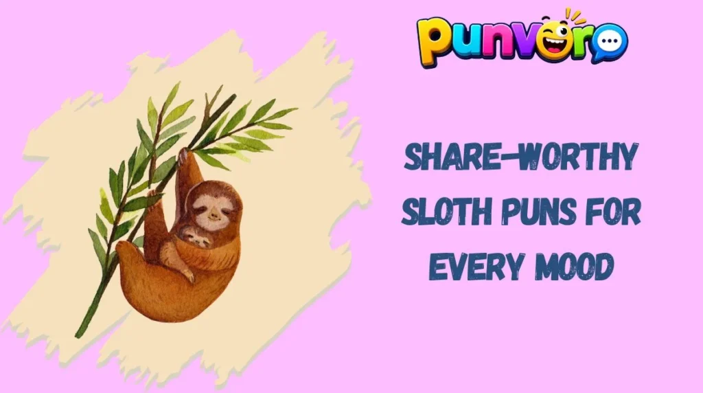 Share-Worthy Sloth Puns for Every Mood