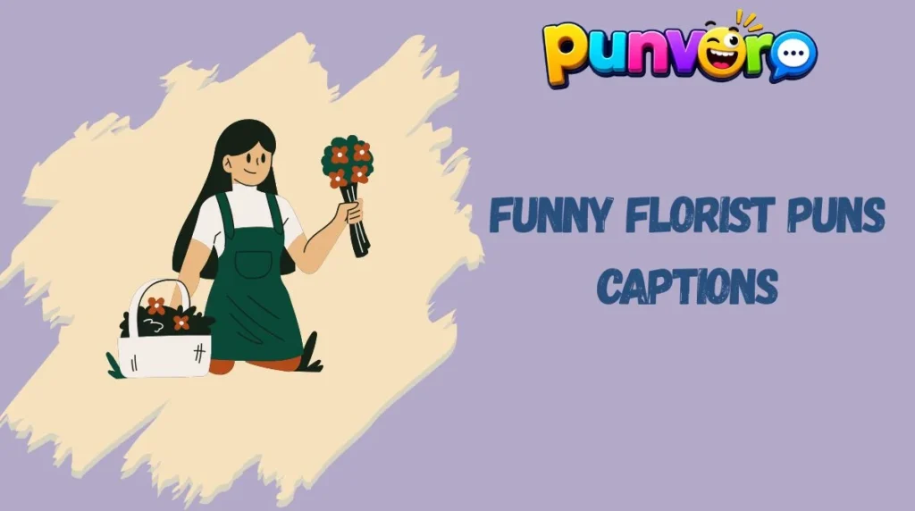 Funny Florist Puns Captions