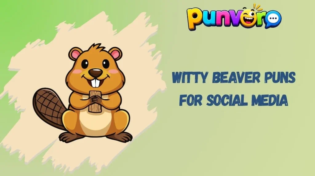 Witty Beaver Puns for Social Media