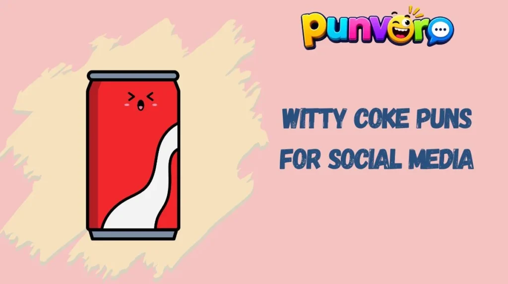 Witty Coke Puns for Social Media