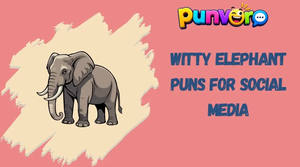 Witty Elephant Puns for Social Media