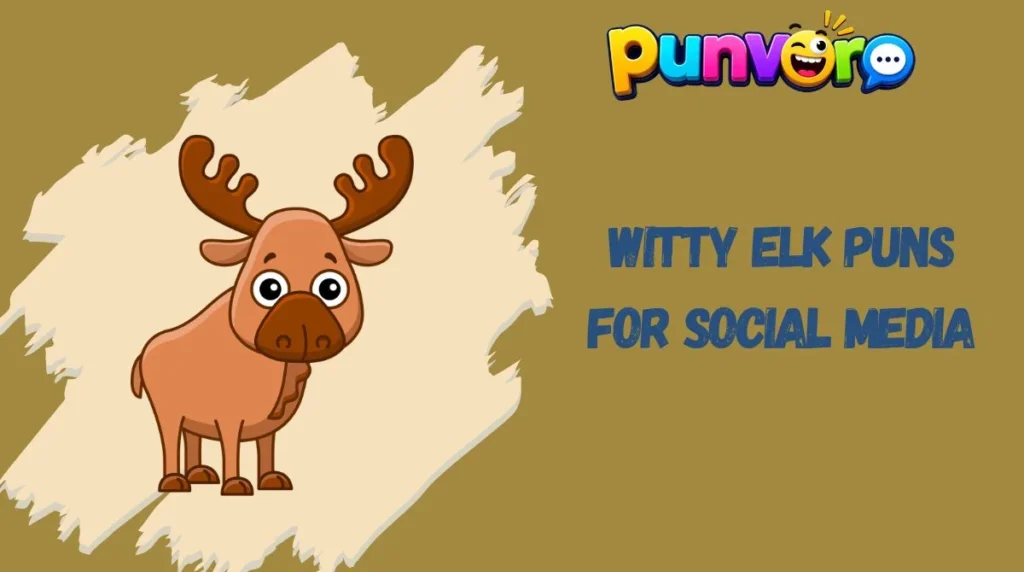 Witty Elk Puns for Social Media