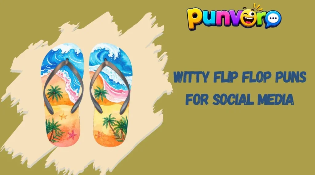 Witty Flip Flop Puns for Social Media