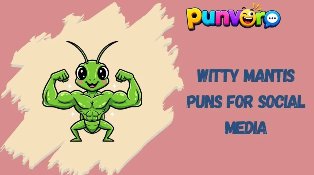 Witty Mantis Puns for Social Media