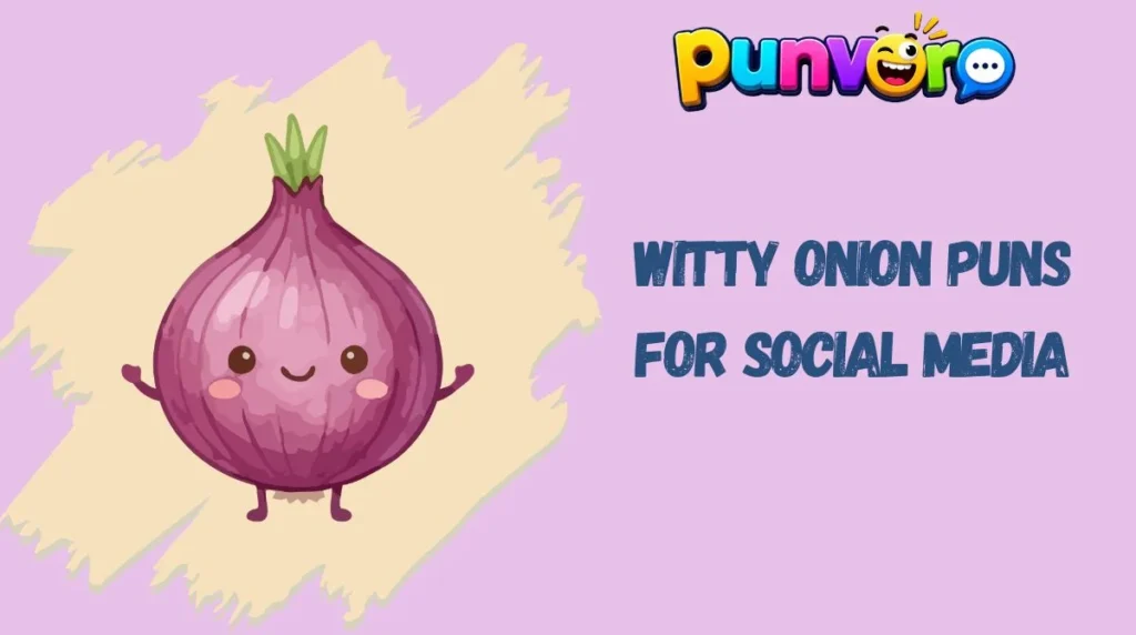Witty Onion Puns for Social Media