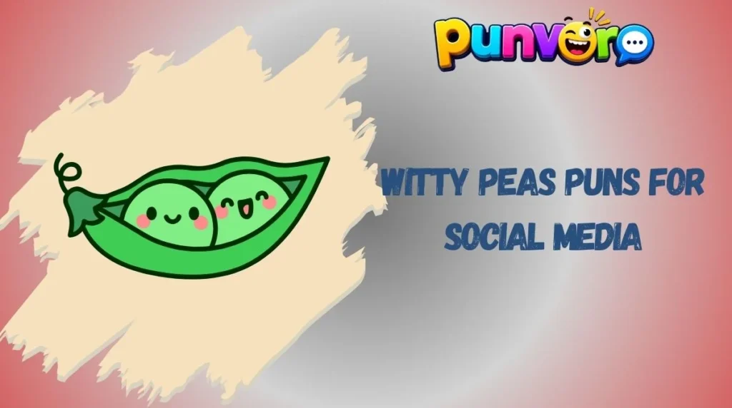 Witty Peas Puns for Social Media