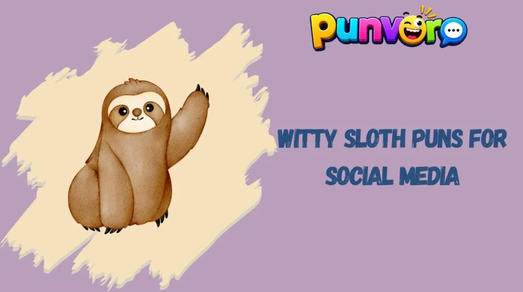 Witty Sloth Puns for Social Media