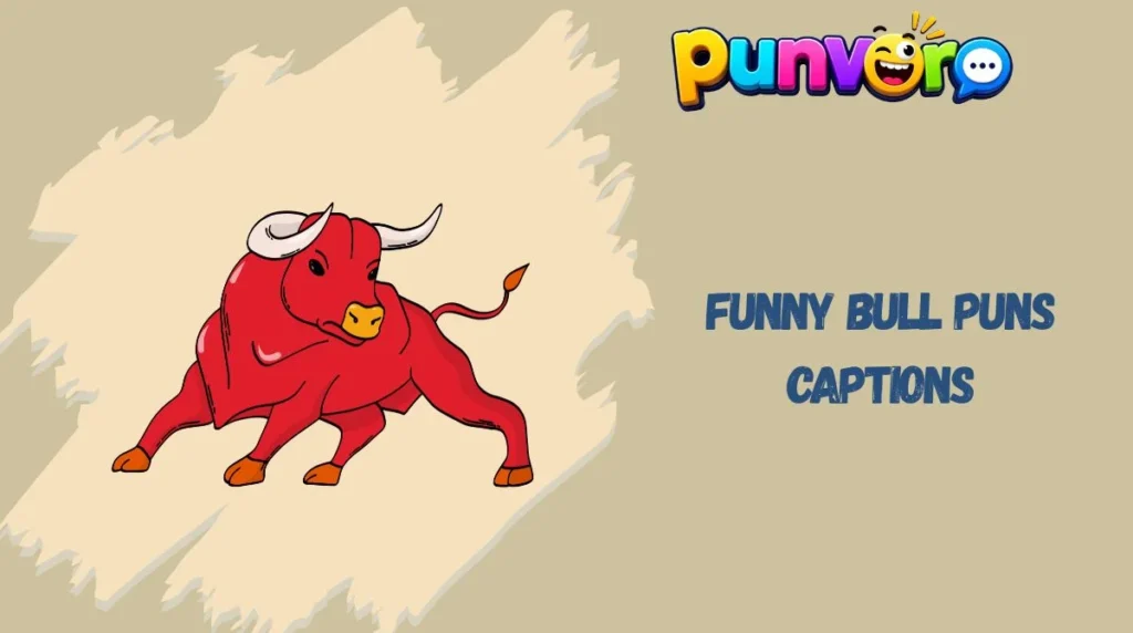 Funny Bull Puns Captions