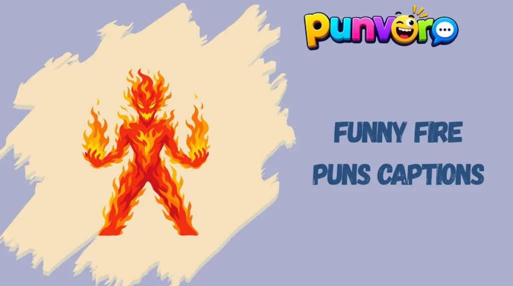 Funny Fire Puns Captions