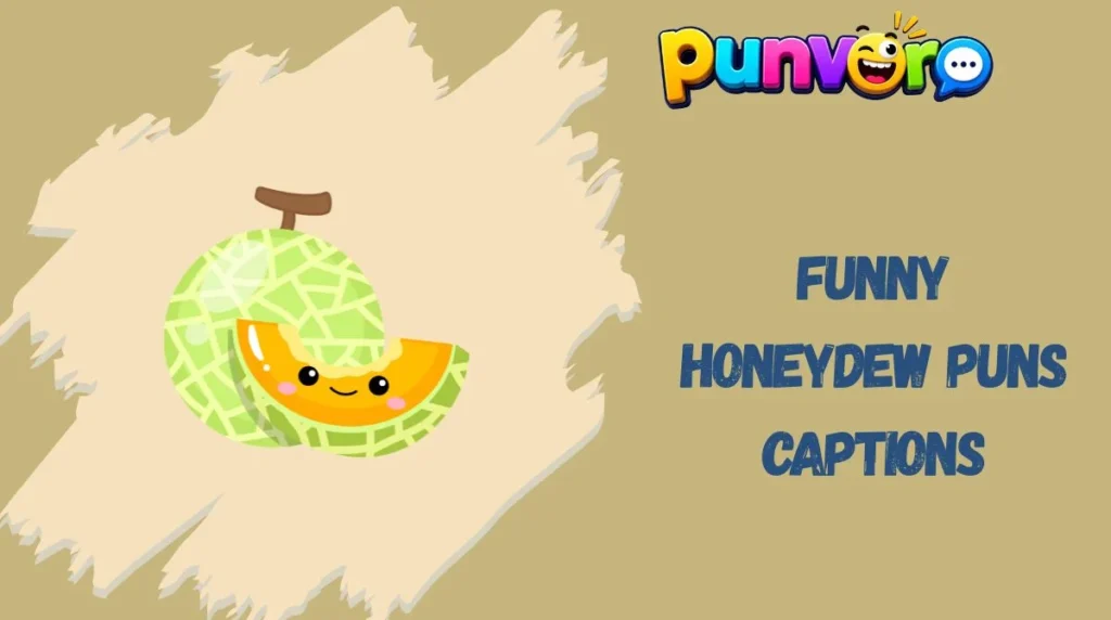 Funny Honeydew Puns Captions