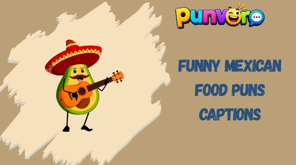 Funny Mexican Food Puns Captions