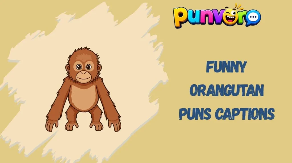 Funny Orangutan Puns Captions