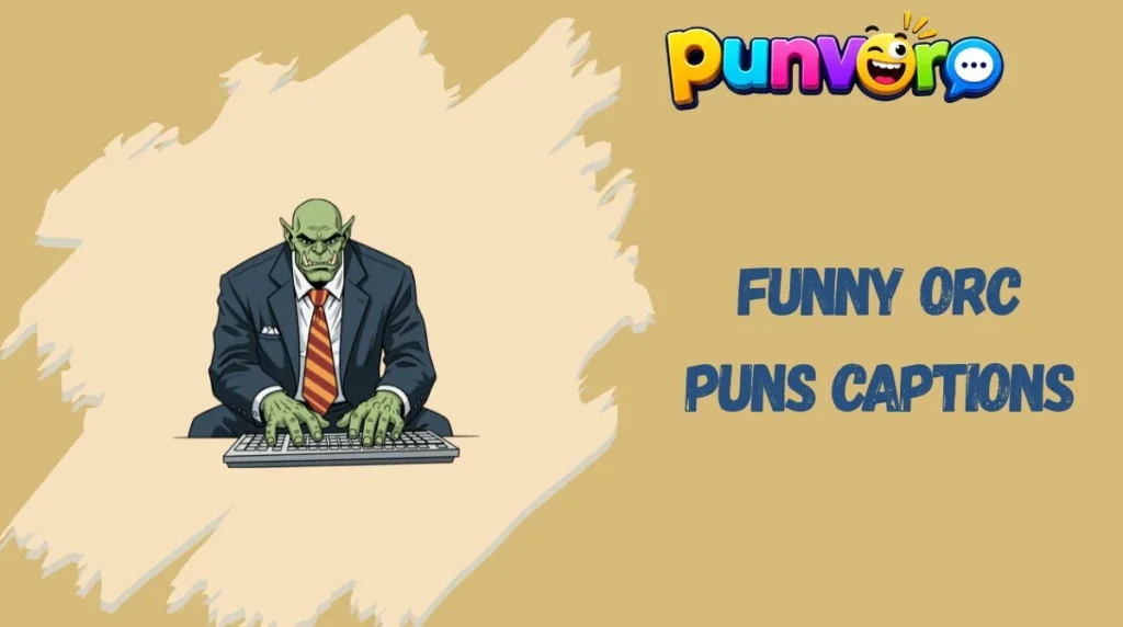 Funny Orc Puns Captions