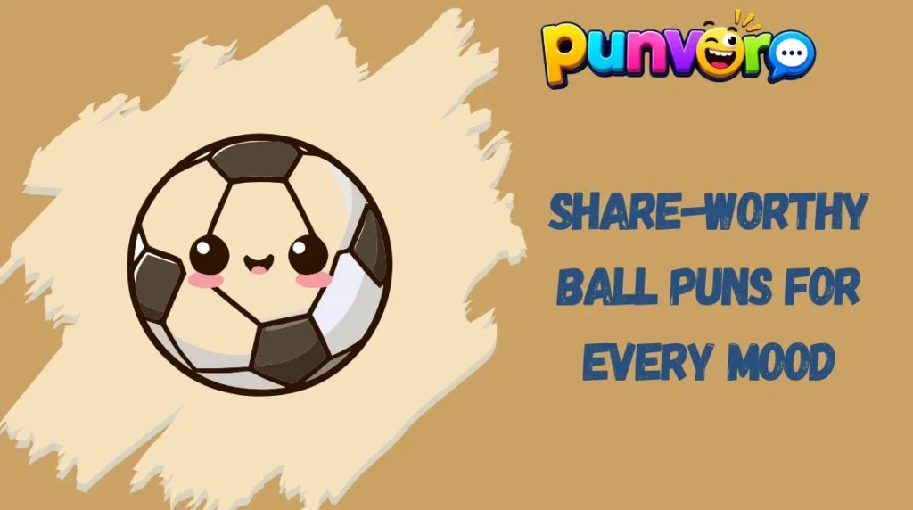 Share-Worthy Ball Puns for Every Mood