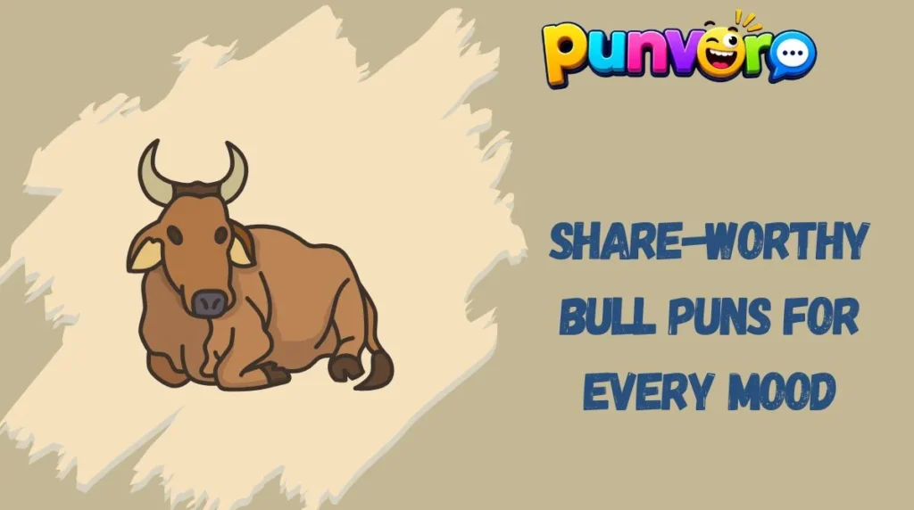 Share-Worthy Bull Puns for Every Mood
