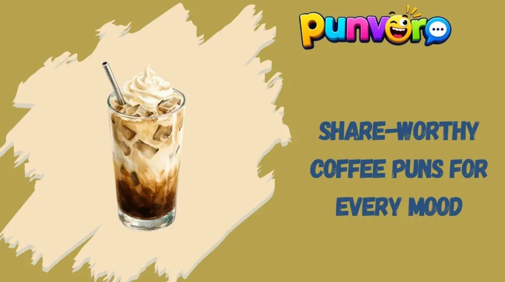 Share-Worthy Coffee Puns for Every Mood