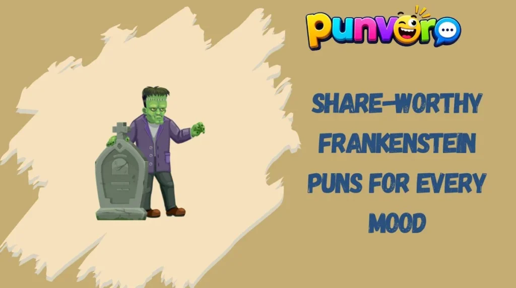Share-Worthy Frankenstein Puns for Every Mood
