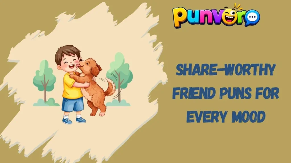 Share-Worthy Friend Puns for Every Mood