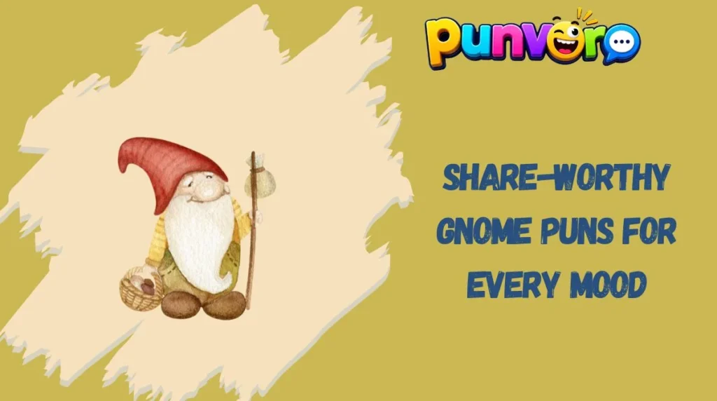 Share-Worthy Gnome Puns for Every Mood