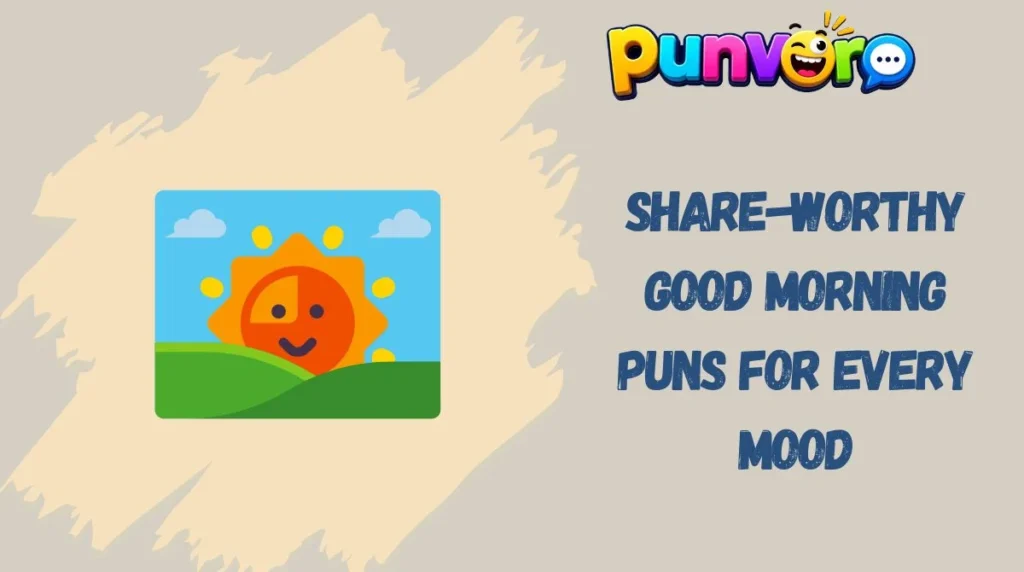 Share-Worthy Good Morning Puns for Every Mood