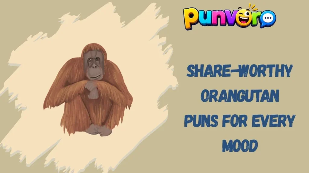 Share-Worthy Orangutan Puns for Every Mood