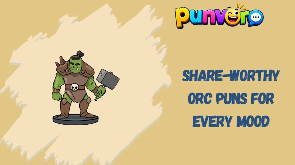 Share-Worthy Orc Puns for Every Mood